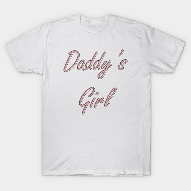 Daddy's Girl T-Shirt by BleizerShtorn